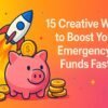 15 Creative Ways to Boost Your Emergency Funds Fast 3