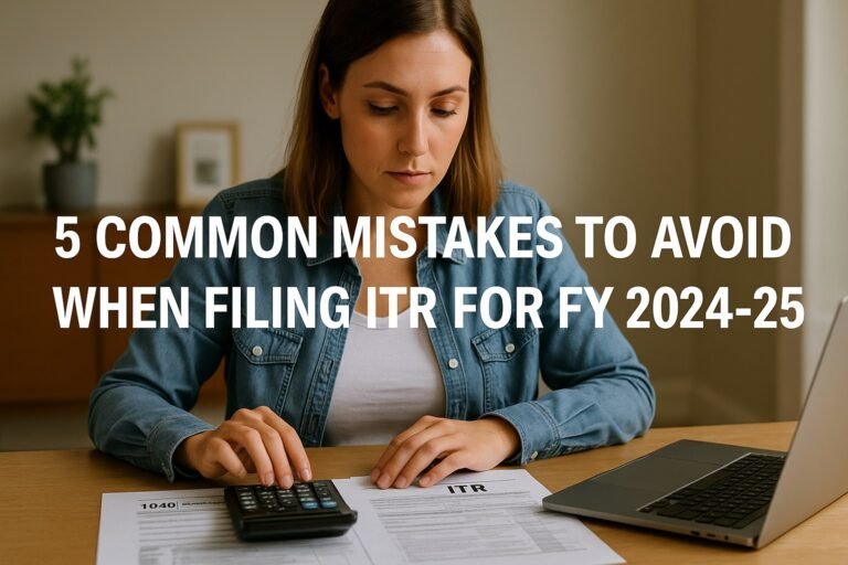 5 Common Mistakes to Avoid When Filing ITR for FY 2024-25 10