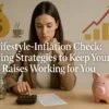 Lifestyle-Inflation Check: Saving Strategies to Keep Your Raises Working for You 5