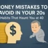 Money Mistakes to Avoid in Your 20s: Habits That Haunt You at 40 4