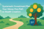 Systematic Investment Plan: Your Stress-Free Path to Wealth Creation