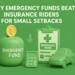 Why Emergency Funds Beat Insurance Riders for Small Setbacks 5