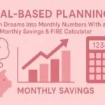 Goal-Based Planning: Turn Dreams Into Monthly Numbers With a Monthly Savings & FIRE Calculator 3