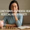 Emergency Funds and Mental Health: Reducing Money Anxiety 6