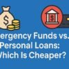 Emergency Funds vs. Personal Loans: Which Is Cheaper? 3
