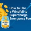 How to Use a Windfall to Supercharge Emergency Funds 5