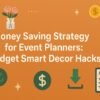 Money Saving Strategy for Event Planners: Budget Smart Decor Hacks 5