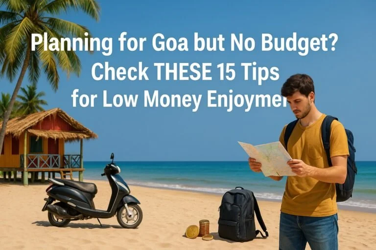 Planning for Goa but No Budget? Check THESE 15 Tips for Low Money Enjoyment 1