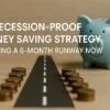 Recession‑Proof Money Saving Strategy: Building a 6‑Month Runway Now 6