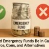 Should Emergency Funds Be in Cash? Pros, Cons, and Alternatives 6