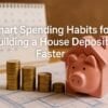 Smart Spending Habits to Save for a Home Down Payment 5