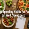 Smart Spending Habits for Foodies: Eat Well, Spend Less 6
