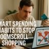 Smart Spending Habits to Stop Doomscroll Shopping 6