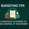 Budgeting Tips: A Practical Playbook to Take Control of Your Money 5