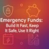 Emergency Funds: Build It Fast, Keep It Safe, Use It Right 4