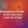 Emergency Funds: Build It Fast, Keep It Safe, Use It Right 6