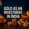 Gold as an Investment in India 3