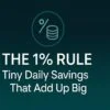 The 1% Rule: Tiny Daily Savings That Add Up Big 6