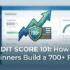 Credit Score 101 How U.S. Beginners Build a 700+ FICO