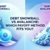 Debt Snowball vs Avalanche: Which Payoff Method Fits You? 1
