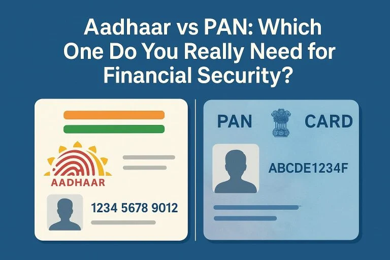 Aadhaar vs PAN: Which One Do You Really Need for Financial Security?