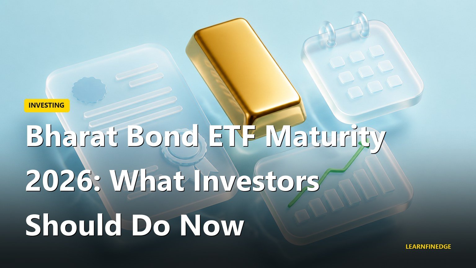 Bharat Bond ETF Maturity 2026: What Investors Should Do Now. Editorial India personal finance illustration.