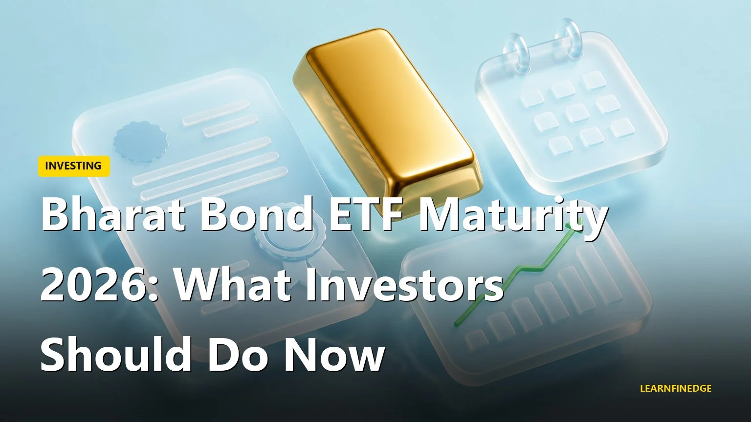 Bharat Bond ETF Maturity 2026: What Investors Should Do Now. Editorial India personal finance illustration.