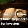 How to Read the Union Budget India: Beginner's Guide for Investors