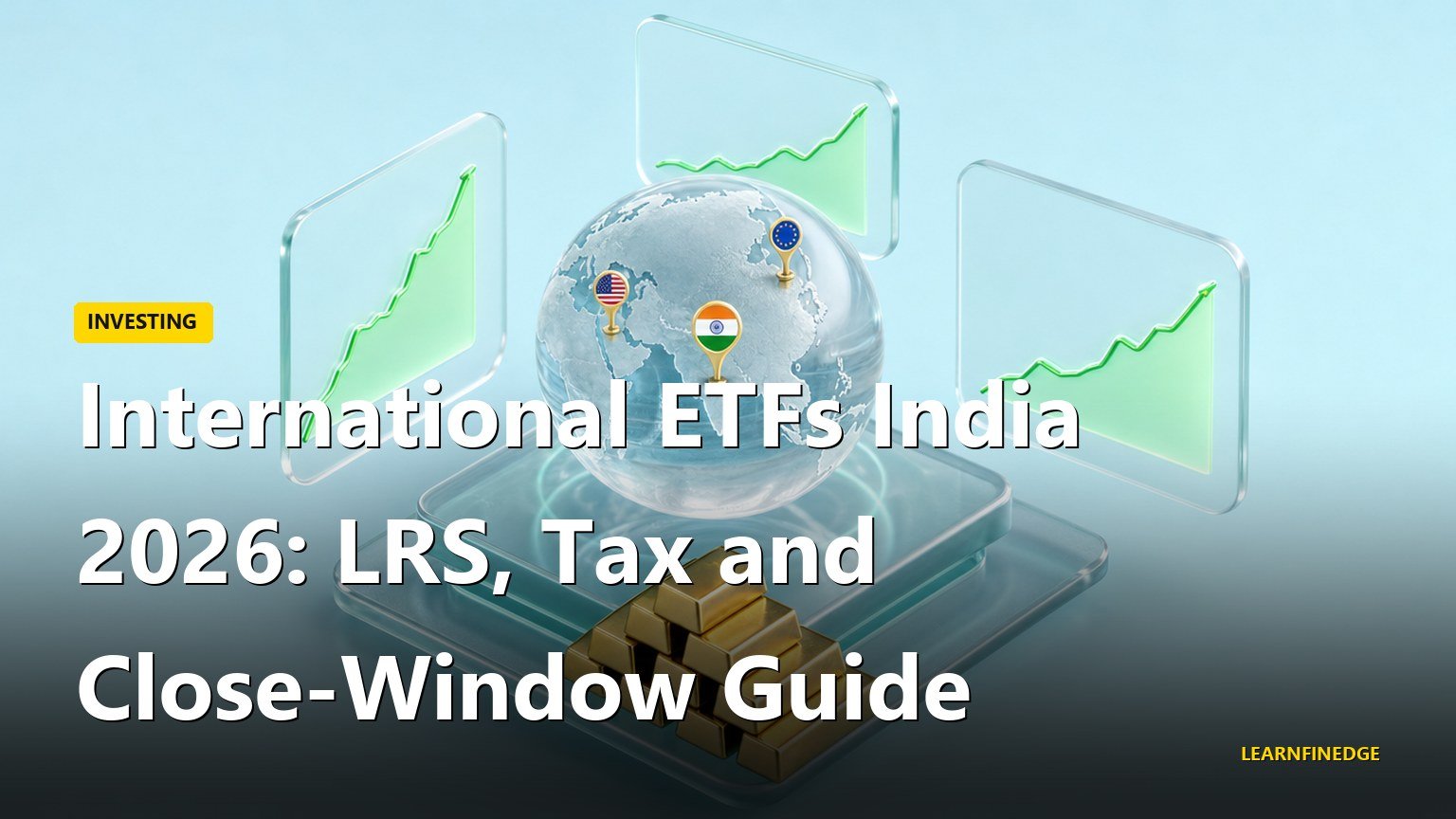 International ETFs India 2026: LRS, Tax and Close-Window Guide