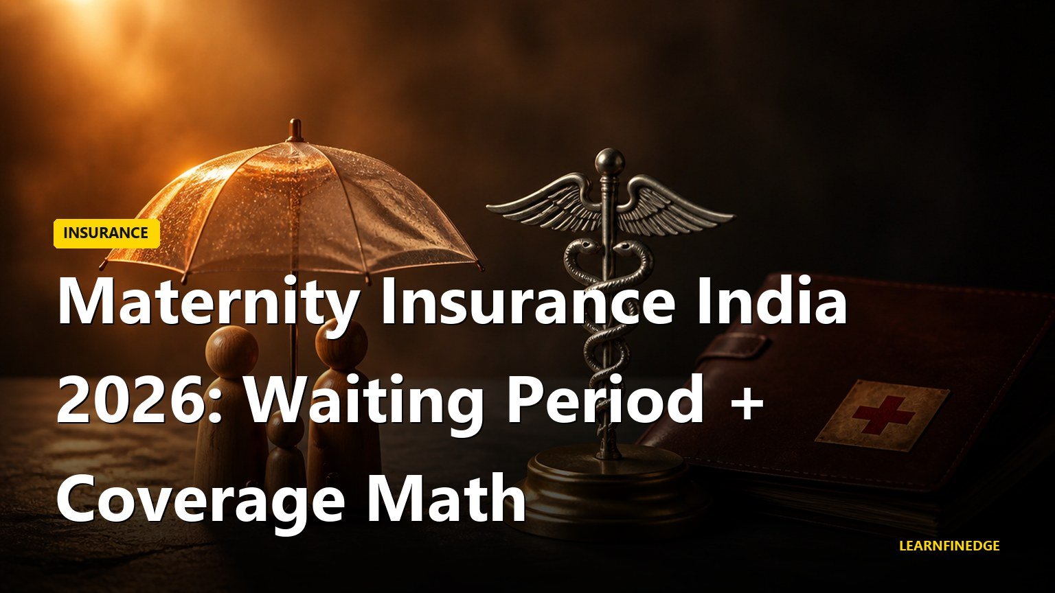 Maternity Insurance India 2026 editorial still life with translucent umbrella sheltering wooden family figurines, silver caduceus and leather policy folder