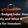 Union Budget India: How It Works and What It Means for Investors